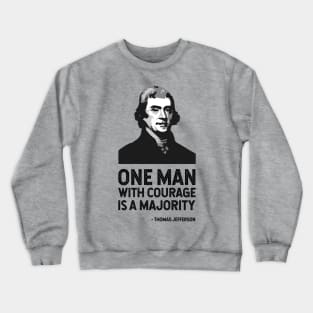 The Jefferson Quote (One man with courage is a majority) Crewneck Sweatshirt